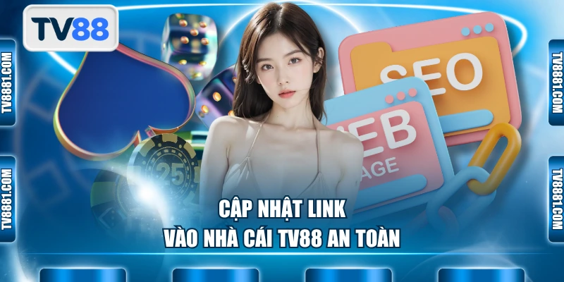 Cập nhật link vào nhà cái TV88 an toàn