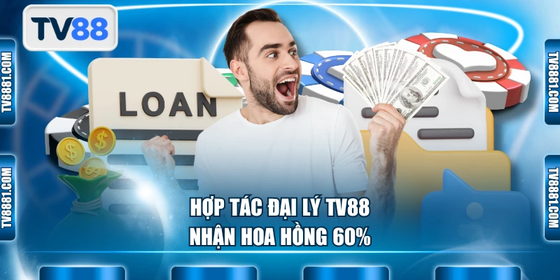 Hợp tác đại lý TV88 nhận hoa hồng 60%